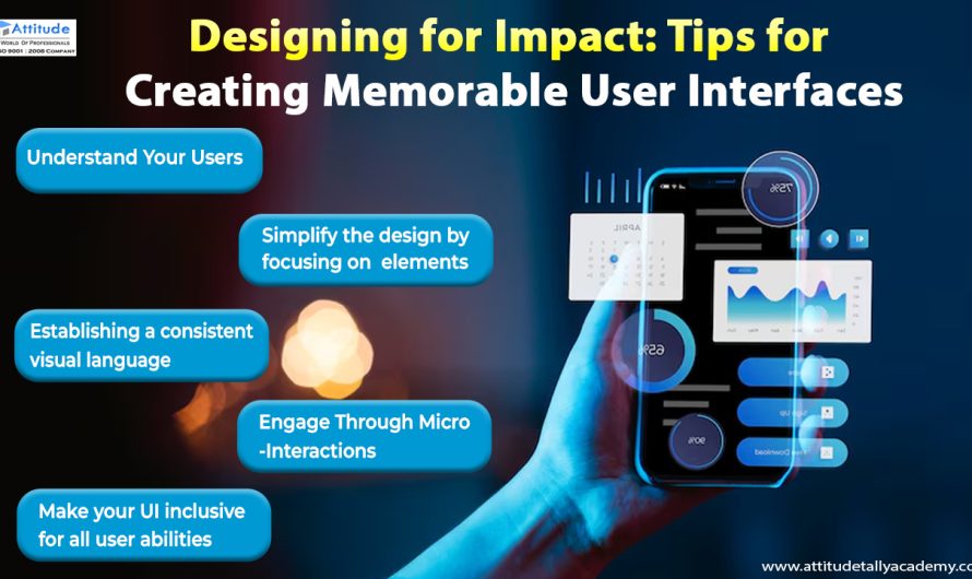 Designing for Impact: Tips for Creating Memorable User Interfaces