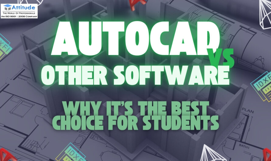 AutoCAD vs. Other Design Software: Why It’s the Best Choice for Students