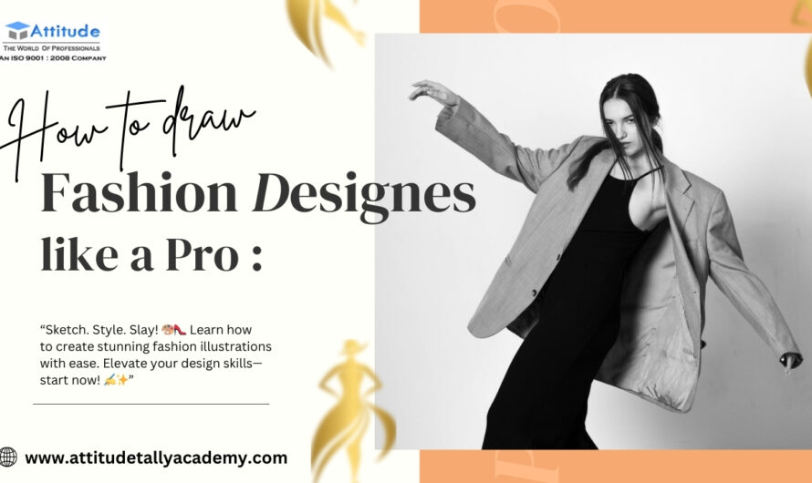 How to Draw Fashion Designs Like a Pro: A Beginner’s Tutorial