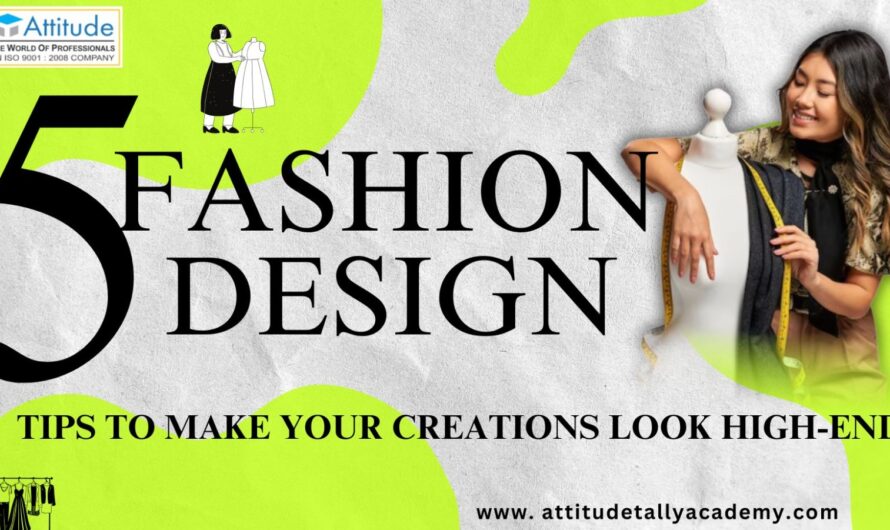 5 Fashion Design Tips to Make Your Creations Look High-End