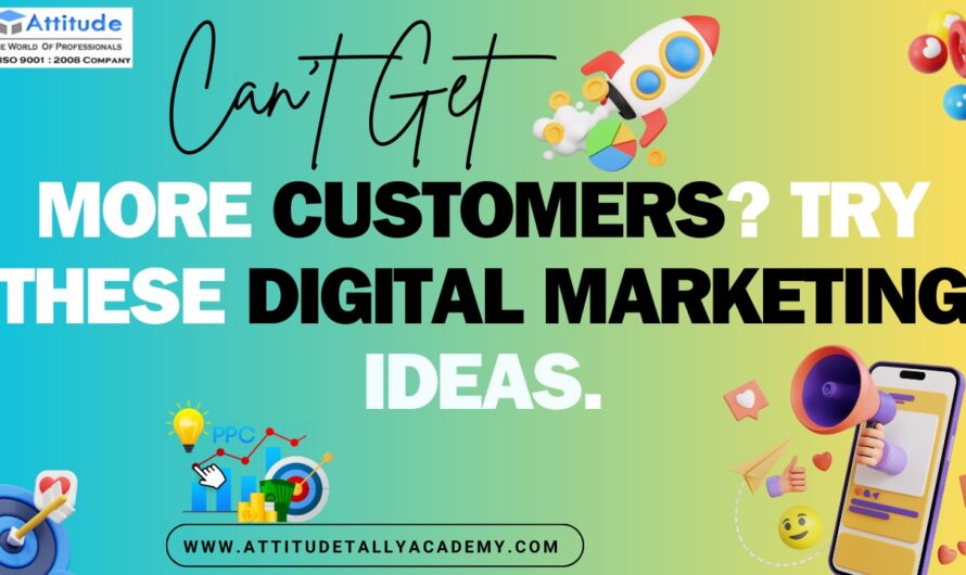 Can’t Get More Customers? Try These Digital Marketing Ideas