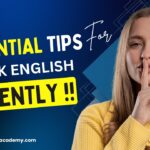 Essential Tips to Speak English Fluently – Improve Your Spoken English Skills Fast"